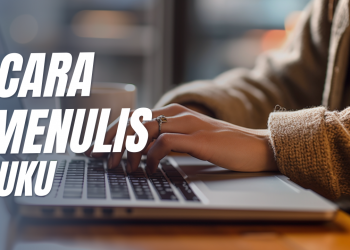 5 Langkah Mudah Menyiapkan Naskah Sebelum Diterbitkan