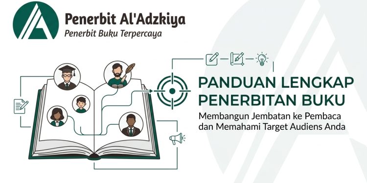 Panduan menentukan pembaca ideal agar isi buku lebih terarah dan relevan dari Penerbit Al'Adzkiya.